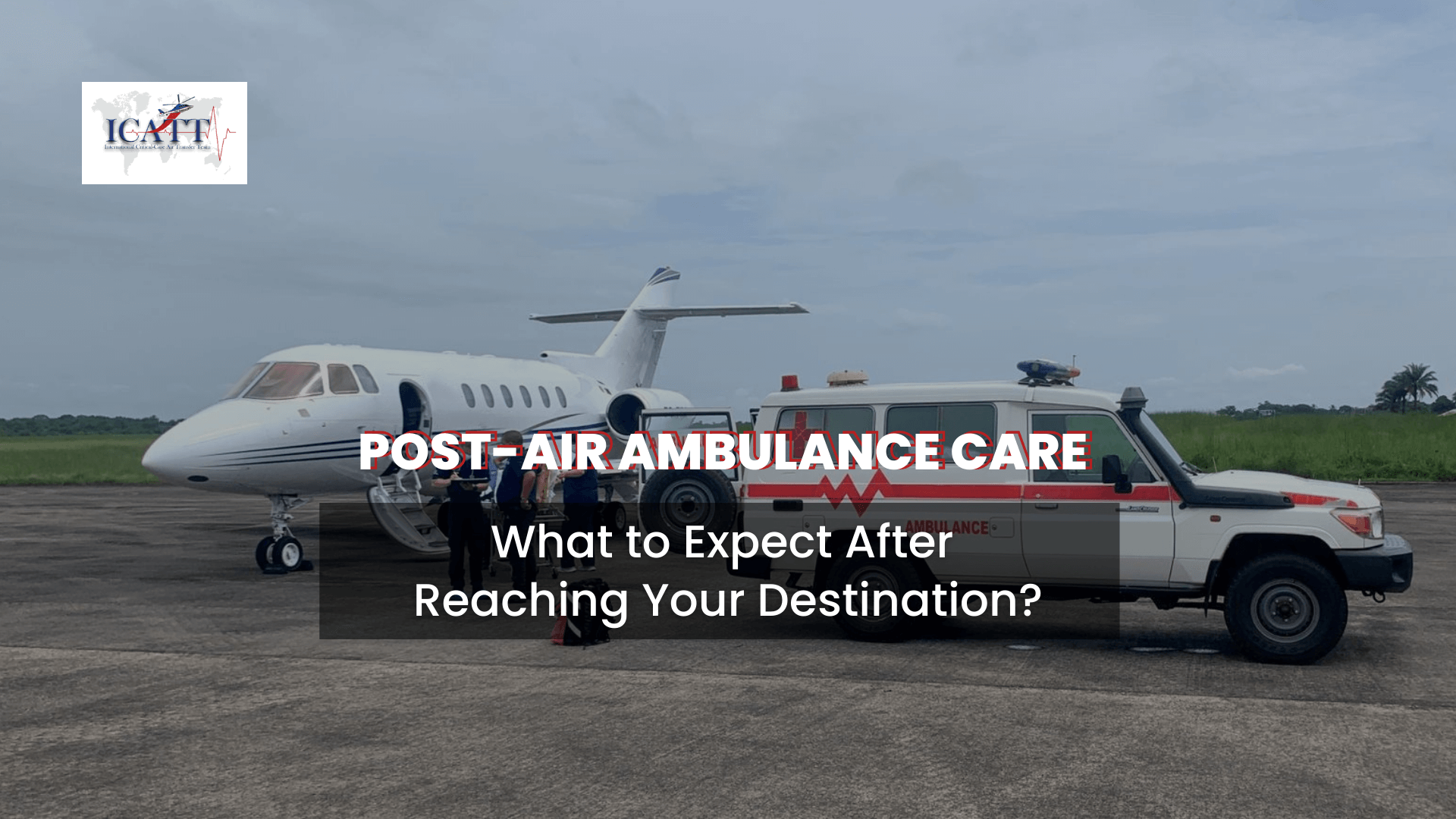 Post-Air Ambulance Care: What to Expect After Reaching Your Destination ...