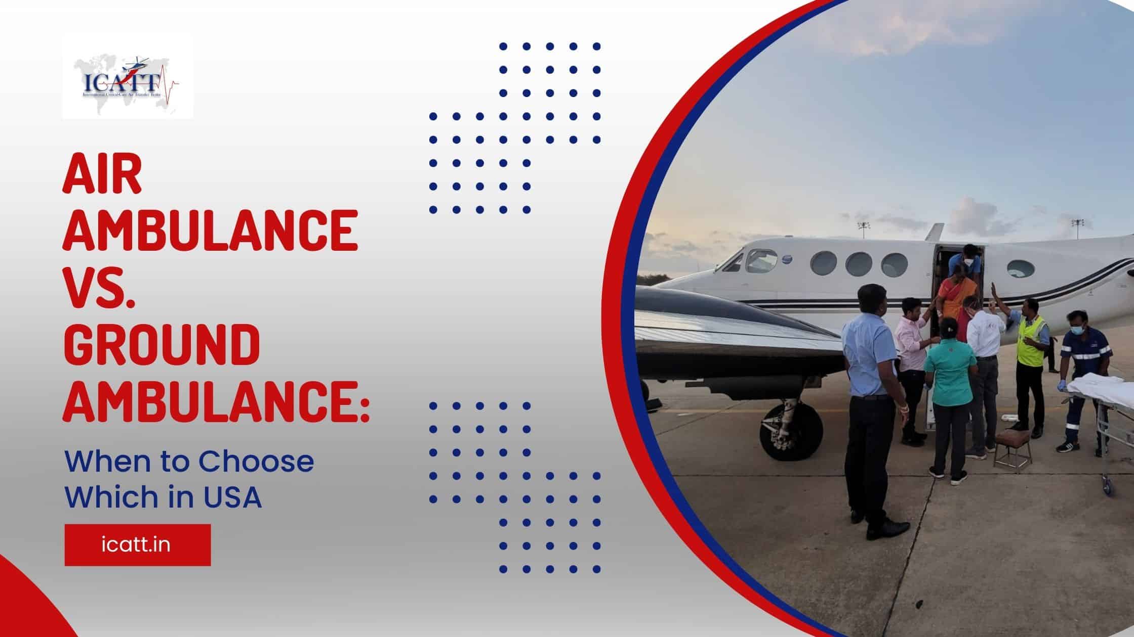 Air Ambulance vs. Ground Ambulance When to Choose Which in USA