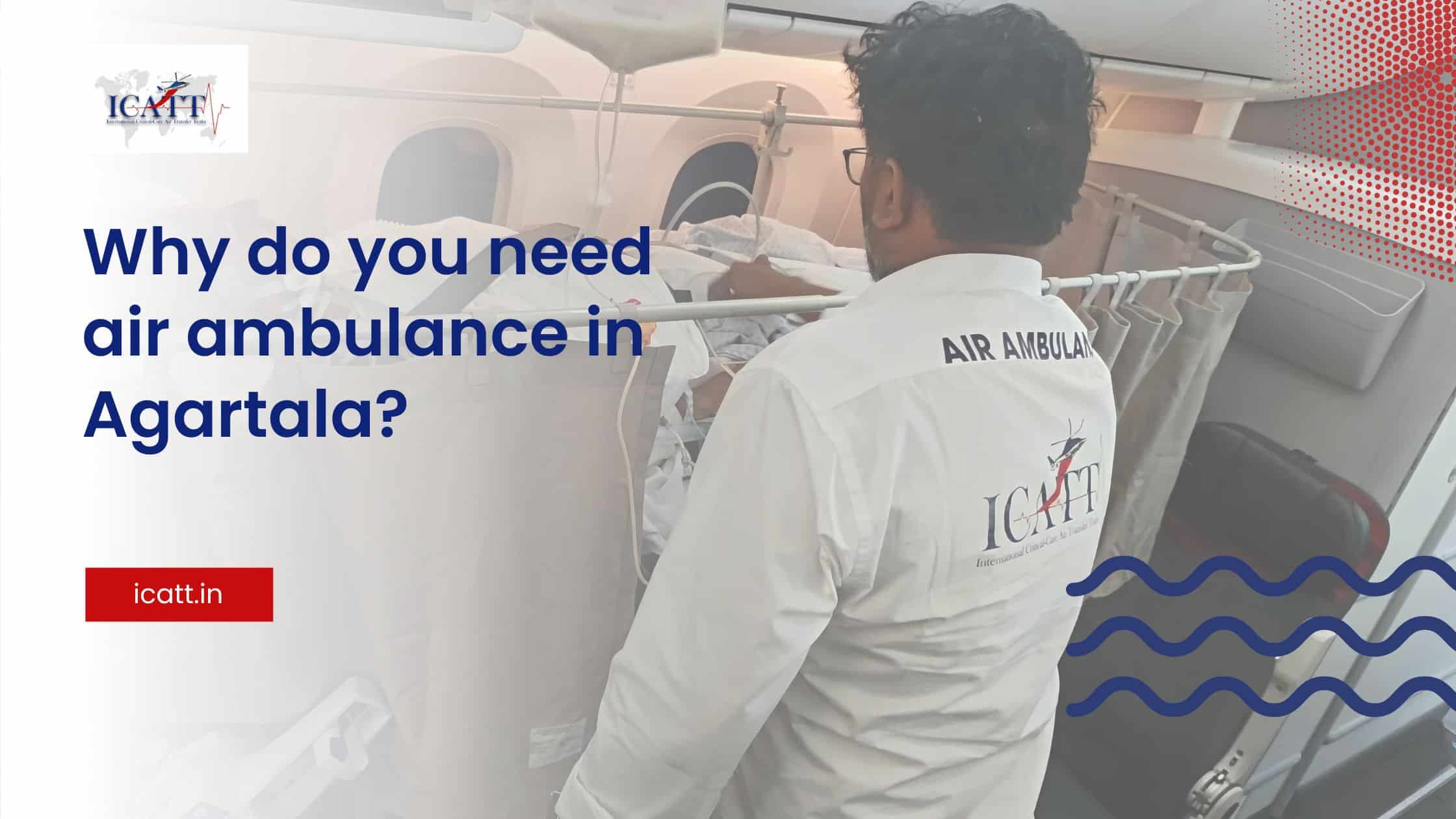 Why do you need air ambulance in Agartala